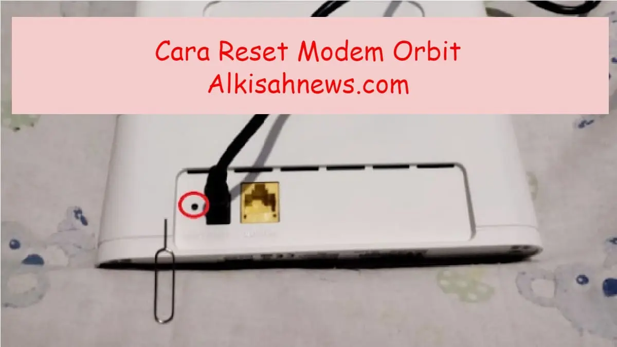 Bagaimana Cara Reset Modem Orbit Telkomsel 0088