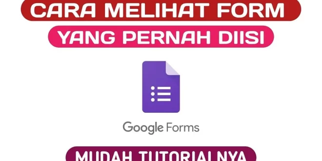 Cara Melihat Riwayat Google Form yang Sudah Kamu Isi