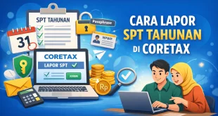 Ilustrasi cara lapor SPT tahunan di Coretax DJP mulai dari aktivasi akun, passphrase, hingga pelaporan SPT pribadi