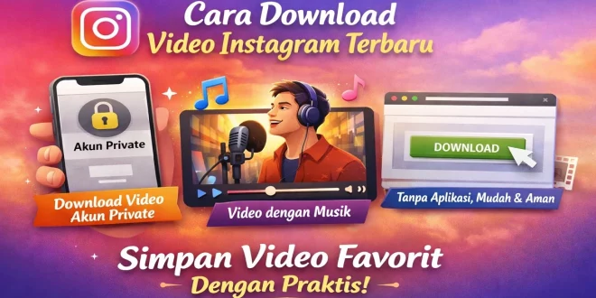 cara download video instagram terbaru termasuk video private dan reels dengan musik tanpa aplikasi