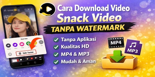 Cara download video Snack Video tanpa watermark kualitas HD tanpa aplikasi, format MP4 dan MP3