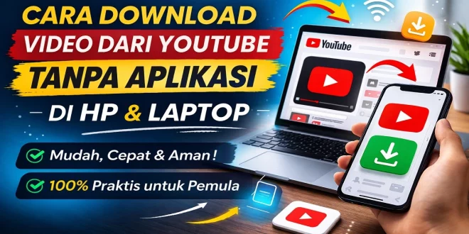 Cara download video dari YouTube tanpa aplikasi di HP dan laptop dengan mudah dan aman