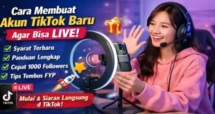 cara membuat akun tiktok baru agar bisa live dengan cepat dan mudah untuk pemula