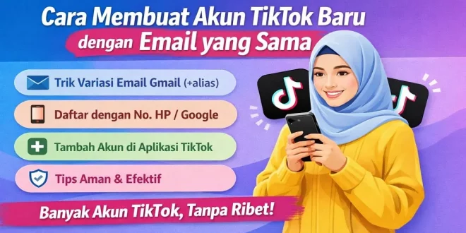 Ilustrasi cara membuat akun TikTok baru dengan email yang sama menggunakan trik Gmail dan metode login alternatif