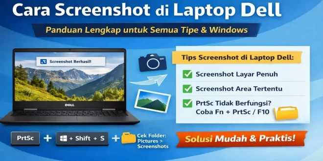 Cara screenshot di laptop Dell menggunakan tombol PrtSc, Windows Shift S, dan tips lengkap untuk semua tipe Dell
