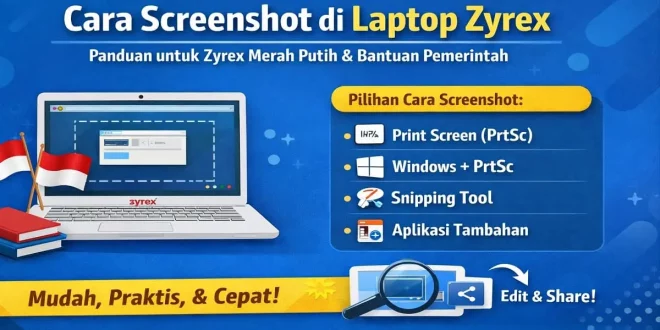 Cara screenshot di laptop Zyrex menggunakan tombol Print Screen, Windows PrtSc, dan Snipping Tool untuk Zyrex Merah Putih dan bantuan pemerintah
