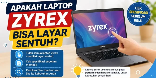 Apakah laptop Zyrex bisa layar sentuh? Ilustrasi laptop Zyrex touchscreen dan cek spesifikasi sebelum beli