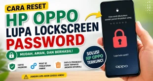 Cara reset HP Oppo lupa lockscreen password melalui Recovery Mode untuk menghapus PIN, pola, dan kata sandi yang terkunci.