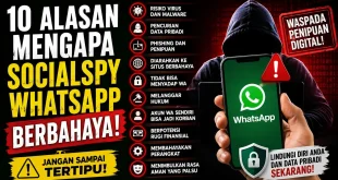Ilustrasi 10 alasan mengapa SocialSpy WhatsApp berbahaya, mulai dari risiko malware, phishing, pencurian data pribadi, hingga penipuan digital.