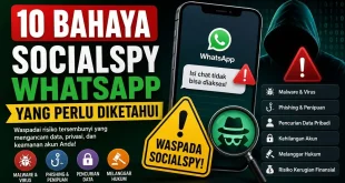 Ilustrasi 10 bahaya SocialSpy WhatsApp seperti malware, phishing, pencurian data, dan risiko penyadapan akun.