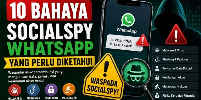 Ilustrasi 10 bahaya SocialSpy WhatsApp seperti malware, phishing, pencurian data, dan risiko penyadapan akun.