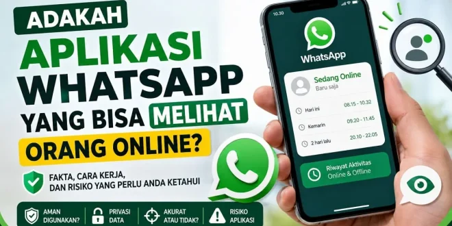 Ilustrasi aplikasi WhatsApp yang diklaim bisa melihat orang online beserta penjelasan fakta, cara kerja, dan risikonya.
