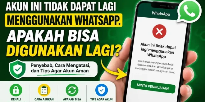 Ilustrasi akun ini tidak dapat lagi menggunakan WhatsApp beserta cara mengajukan peninjauan agar akun dapat digunakan kembali.
