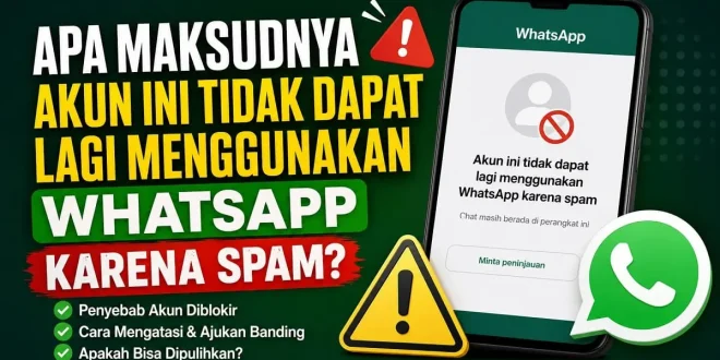 Ilustrasi akun ini tidak dapat lagi menggunakan WhatsApp karena spam beserta penjelasan penyebab, cara mengatasi, dan proses pemulihan akun.