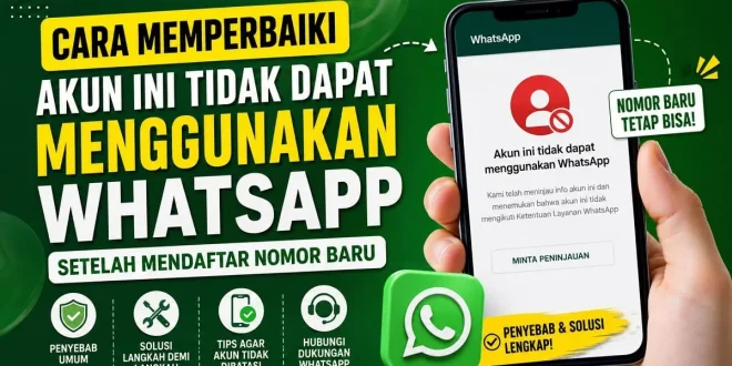 Cara memperbaiki masalah akun ini yang tidak dapat menggunakan WhatsApp setelah mendaftar nomor baru beserta penyebab dan solusinya.