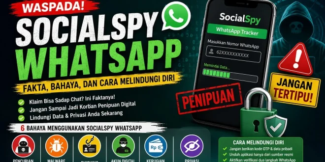Ilustrasi SocialSpy WhatsApp yang menjelaskan fakta, bahaya menggunakan SocialSpy WhatsApp, serta cara melindungi perangkat dari penipuan dan malware.