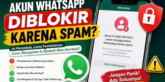 Akun WhatsApp diblokir karena spam beserta penyebab, cara mengatasi, dan langkah mengajukan peninjauan agar akun dapat digunakan kembali.